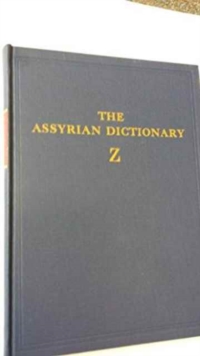 Assyrian Dictionary of the Oriental Institute of the University of Chicago, Volume 21, Z