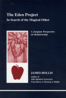 The Eden Project: In Search of the Magical Other – Jungian Perspective on Relationship