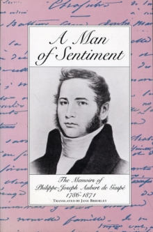 Image for A Man of Sentiment : The Memoirs of Philippe-Joseph Aubert de Gaspe 1786-1871
