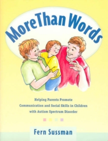 Image for More Than Words : Helping Parents Promote Communication and Social Skills in Children with Autism Spectrum Disorder