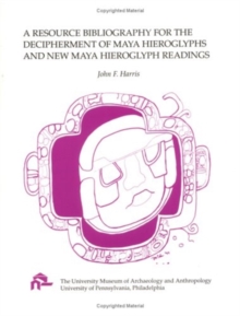 Resource Bibliography for the Decipherment of Maya Hieroglyph and New Maya Hieroglyph Readings