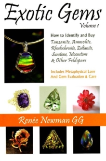 Exotic Gems: Volume 1 — How to Identify & Buy Tanzanite, Ammolite, Rhodochrosite, Zultanite, Sunstone, Moonstone & Other Feldspars