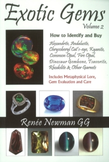 Exotic Gems: Volume 2 — How to Identify & Buy Alexandrite, Andalusite, Chrysoberyl Cat’s-eye, Kyanite, Common Opal, Fire Opal, Dinosaur Gembone, Tsavorite, Rhodolite & Other Garnets