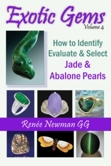 Exotic Gems: Volume 4 — How to Identify, Evaluate & Select Jade & Abalone Pearls