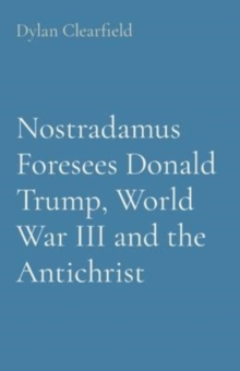 Image for Nostradamus Foresees Donald Trump, World War III and the Antichrist