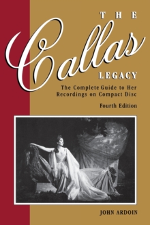 Image for The Callas Legacy : The Complete Guide to Her Recordings on Compact Disc