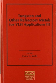 Image for Tungsten and Other Refractory Metals for VLSI Applications III: Volume 3