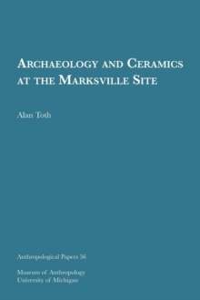 Archaeology and Ceramics at the Marksville Site Volume 56