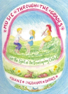 Image for Music Through the Grades in the Light of the Developing Child
