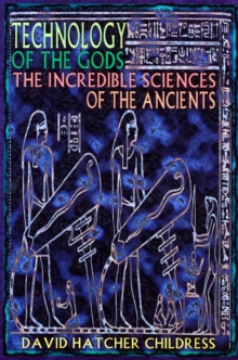Image for Technology of the Gods : The Incredible Sciences of the Ancients