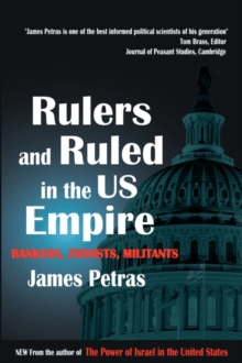 Image for Rulers and Ruled in the US Empire : Bankers, Zionists and Militants