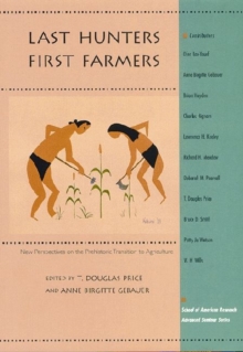 Image for Last Hunters, First Farmers : New Perspectives on the Prehistoric Transition to Agriculture