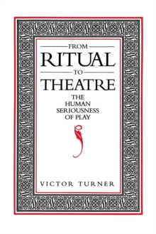 From Ritual to Theatre: The Human Seriousness of Play