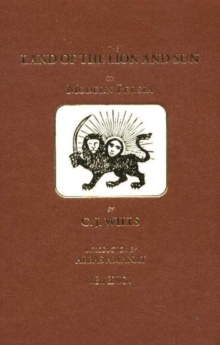 Image for In the land of the lion and sun  : experiences of life in Persia from 1866 to 1881
