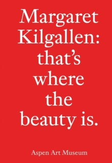Image for Margaret Kilgallen: That's Where the Beauty Is.