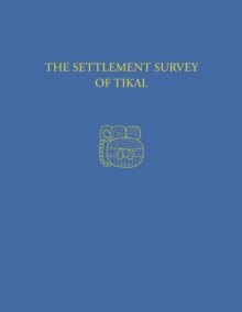 Image for The Settlement Survey of Tikal
