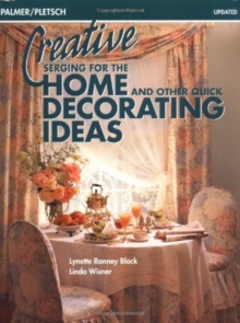 Creative Serging for the Home and Other Quick Decorating Ideas