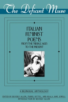 Image for The Defiant Muse : Italian Feminist Poems from the Middle Ages to the Present