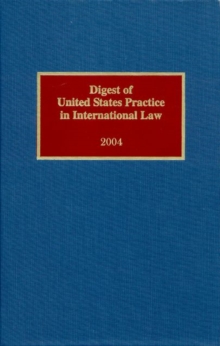 Digest of United States Practice in International Law, 2004