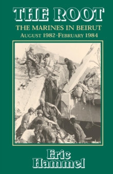 Image for The Root: the Marines in Beirut, August 1982-February 1984