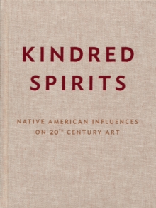 Image for Kindred Spirits - Native American Influences on 20th Century Art