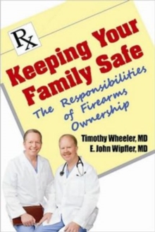 Image for Keeping Your Family Safe : The Responsibilites of Firearms Ownership
