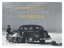 Image for Imagining Florida : History and Myth in the Sunshine State