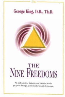 Nine Freedoms: An Authoritative Metaphysical Treatise on the Progress Through Ascension to Cosmic Existence