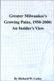 Greater Milwaukee's Growing Pains, 1950-2000