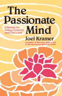 The Passionate Mind: A Manual for Living Creatively with One’s Self