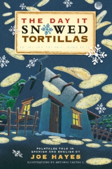 Image for The Day It Snowed Tortillas / El dia que nevo tortilla : Folk Tales Retold by Joe Hayes
