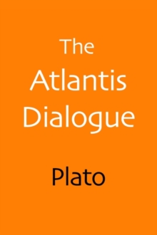 Image for The Atlantis Dialogue : Plato's Original Story of the Lost City and Continent