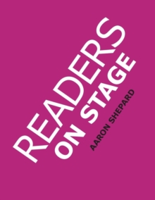 Image for Readers on Stage : Resources for Readers Theater, With Tips, Worksheets, and Reader's Theatre Play Scripts, or How to Do Simple Children's Plays That Build Reading Fluency and Love of Literature