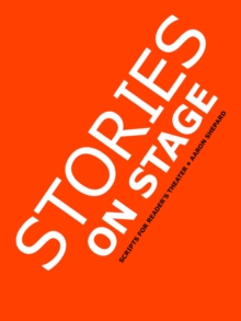 Image for Stories on Stage : Children's Plays for Readers Theater, with 15 Reader's Theatre Play Scripts from 15 Authors, Including Roald Dahl's the "Twits" and Louis Sachar's Sideways Stories from Wayside Scho