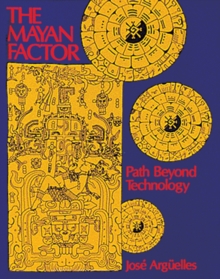 The Mayan Factor: Path Beyond Technology