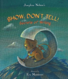 Image for Show; Don't Tell! : Secrets of Writing