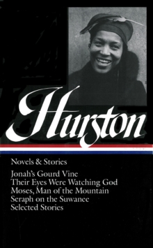 Image for Zora Neale Hurston: Novels & Stories (LOA #74) : Jonah's Gourd Vine / Their Eyes Were Watching God / Moses, Man of the Mountain /  Seraph on the Suwanee / stories
