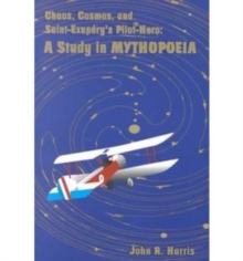 Image for Chaos, Cosmos, and Saint-Exupery's Pilot : A Study in Mythopoeia