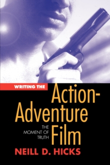 Image for Writing the action adventure film  : the moment of truth