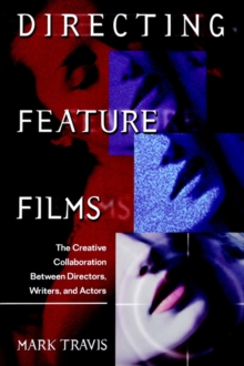 Directing Feature Films: The Creative Collaboration Between Directors, Writers, and Actors