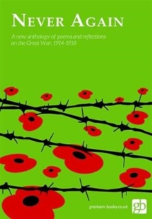 Image for Never Again : An anthology of poems and readings to marke the centenary of the end of the Great War, 1914-1918