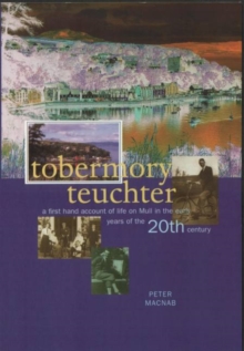 Image for Tobermory teuchter  : a first-hand account of life on the island of Mull in the early years of the 20th century
