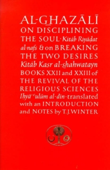 Image for Al-Ghazali on Disciplining the Soul and on Breaking the Two Desires