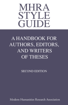 Image for MHRA Style Guide. A Handbook for Authors, Editors, and Writers of Theses. Second Edition.