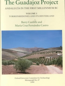 Guadajoz Project. Andalucia in the First Millennium BC Volume 1
