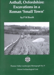 Image for Asthall, Oxfordshire  : excavations in a Roman 'small town', 1992