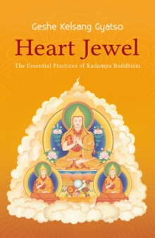 Heart Jewel: The Essential Practices of Kadampa Buddhism
