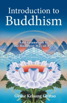 Introduction to Buddhism: An Explanation of the Buddhist Way of Life