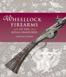 Image for Wheellock Firearms of the Royal Armouries