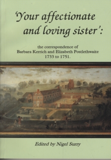 Image for 'Your affectionate and loving sister'  : the correspondence of Barbara Kerrich and Elizabeth Postlethwaite, 1733 to 1751